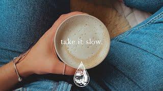 take it slow.  - a relaxing indie/folk/acoustic playlist