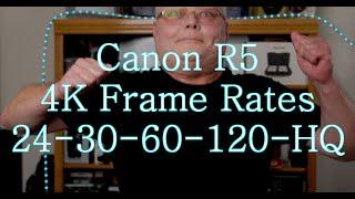 Canon R5 4K Modes and Frame Rates Compared