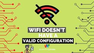 WiFi Doesn’t Have A Valid IP Configuration On Windows 10 [SOLVED]