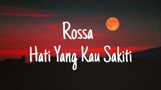 Rossa - Hati Yang Kau Sakiti (Lyrics)