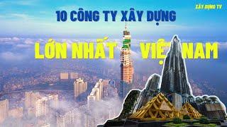 TOP 10 CÔNG TY XÂY DỰNG LỚN NHẤT VIỆT NAM NĂM 2021 - XÂY DỰNG TV