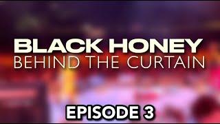 Black Honey: Behind The Curtain - Episode 3 (Blood, Sweat & Tears)