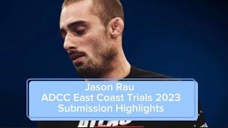 Jason Rau ADCC East Coast Trials 2023 Submission Highlights