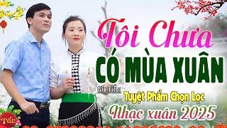 ️ VIDEO/MV Tôi Chưa Có Mùa Xuân Liên Khúc Gia Tiến Nhạc Lính Và Xuân Ngọt Ngào Say Đắm Nhiều Thế Hệ