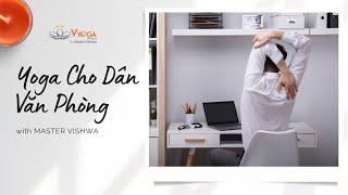 Bài Tập Yoga Cho Dân Văn Phòng | Master Vishwa | Vyoga World
