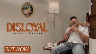 DISLOYAL (Official Video) KAWAL DHANJAL X INDER RAMGARHIA || VOCAL RECORDS || LATESTPUNJABISONG2024