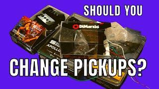 Should you change your pickups?