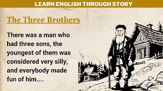 Learn English Through Story ⭐ Level 4 | English Story - The Three Brothers