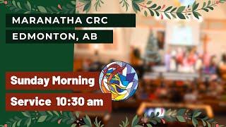 08 December: The Second Sunday of Advent, 2024 Maranatha CRC Edmonton Church service