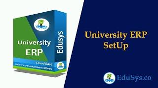 Edusys University ERP Setup flow | UMS System Setup Process