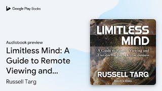 Limitless Mind: A Guide to Remote Viewing and… by Russell Targ · Audiobook preview