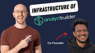 Infrastructure of Analyst Builder | Entire Tech Stack | Part 3