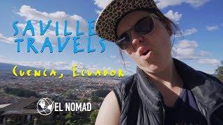 Savilles Travels - Chapter #6 - Cuenca, Ecuador - South America