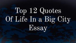 English Essay quotations... ||Life in a big city... ||Quotes about  Life in a big city...