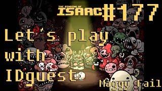 Let's play [The Binding of Isaac:Afterbirth+] with IDguest #177 [Maggy Fail]