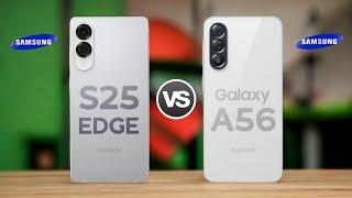 Samsung Galaxy S25 Edge 5G Vs Samsung Galaxy A56 5G