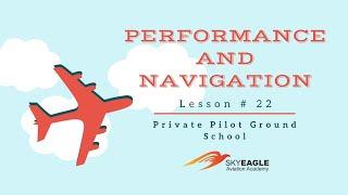 Lesson 22 | Performance and Navigation | Private Pilot Ground School