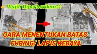 Mudah,CARA MENENTUKAN BATAS FURING KEBAYA /LAPIS KEBAYA |How to Determine the Limit of Kebaya Furing