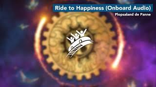 Ride to Happiness (Onboard Audio) | Plopsaland de Panne | Theme Park Music