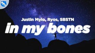 Justin Mylo, Ryos - In My Bones (Lyrics) feat. SBSTN