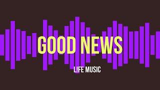 Good news - L!FE MUSIC