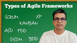 Types of Agile Frameworks | #SCRUM #KANBAN #XP #ASD #DSDM #FDD #BDD