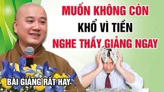  MUỐN KHÔNG CÒN KHỔ VÌ TIỀN - NGHE THẦY GIẢNG NGAY (Bài giảng hay) | Thầy Thích Pháp Hòa Canada NEW