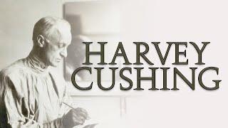 Cushing - A brief history of HARVEY CUSHING