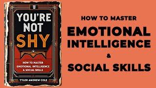 You're Not Shy: How To Master Emotional Intelligence & Social Skills (Audiobook)