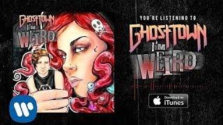 Ghost Town: I'm Weird (LYRIC VIDEO)