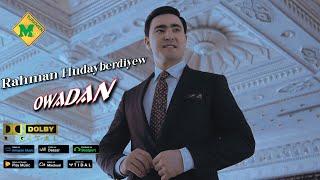 Rahman Hudayberdiyew - Owadan  // 2023 Official Music