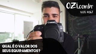   QUAL É O VALOR DOS SEUS EQUIPAMENTOS? - OZI VLOG #367