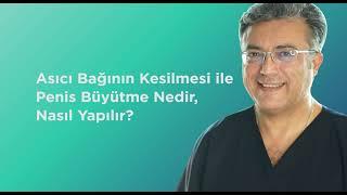 Asıcı Bağın Kesilmesi İle Penis Büyütme Nedir, Nasıl Yapılır?