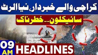 09AM Headlines | Cyclone Sindh Karachi | Heavy Rain Weather Alert | Balochistan PM Address