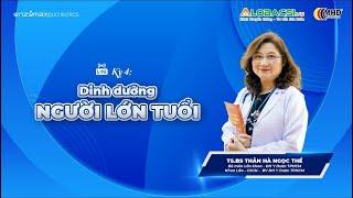 Dinh Dưỡng Ở Người Cao Tuổi | TS.BS Thân Hà Ngọc Thể