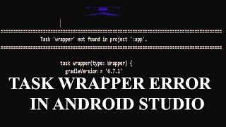 Task 'wrapper' not found in project ':app'. error Android Studio 2021 | Task Wrapper Error Solution