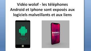 Vidéo wolof   les téléphones Android et Iphone sont exposés aux logiciels malveillants et aux liens