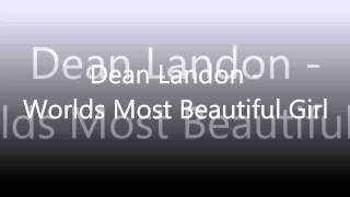 Dean Landon - Worlds Most Beautiful Girl