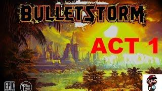 Bulletstorm Walkthrough - ACT 1 - [No Commentary]