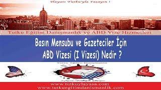 Basın Mensubu ve Gazeteciler için ABD Vizesi (I Vizesi) Nedir ?