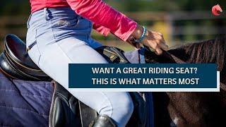 Want a Great Riding Seat? This is What Matters Most