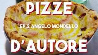 ANGELO MONDELLO | Pizze d'autore ep.2