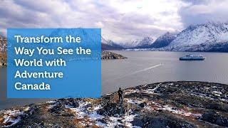 Transform the Way You See the World with Adventure Canada