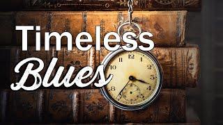 Timeless Blues - Blues and Rock Classics to Relax To