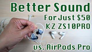 Better Sound for Just $50 | KZ ZS10 PRO vs AirPods Pro