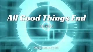 Deugene - All Good Things End