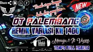 OT PALEMBANG - FULL REMIK KN 1400 || TEMPO NGERAS NGAYAK HARD  NEW 202K