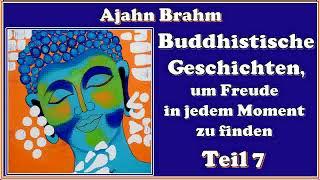 Buddhistische Geschichten, um Freude in jedem Moment zu finden, Teil 7 -  Ajahn Brahm