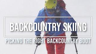 Backcountry Skiing || How to Pick the Right Backcountry Boot