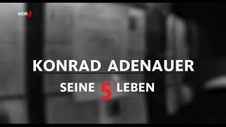 Konrad Adenauer | Seine fünf Leben | WDR | 21.04.2017